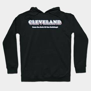 Cleveland, Come See Both of Our Buildings Hoodie